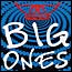 Big Ones