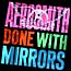 Done with Mirrors